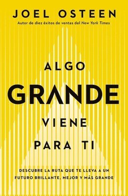 Algo Grande Viene Para Ti: Descubre La Ruta Que Te Lleva a Un Futuro Brillante, Mejor Y Más Grande 1