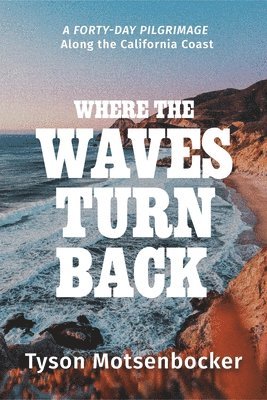 Tyson Motsenbocker - Where the Waves Turn Back, Inbunden