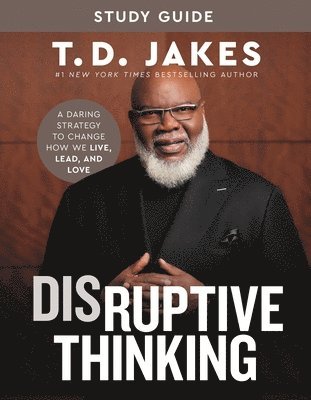 T. D. Jakes, Nick Chiles, T D Jakes - Disruptive Thinking Study Guide, Häftad