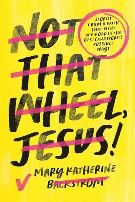 Not That Wheel, Jesus! 1