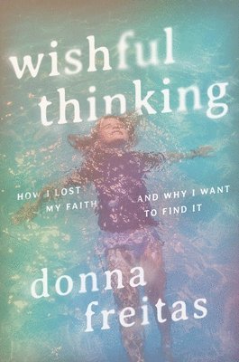 Donna Freitas - Wishful Thinking, Inbunden