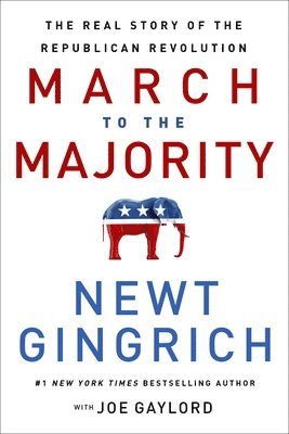 Joe Gaylord, Newt Gingrich - The March to the Majority, Inbunden
