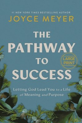 Joyce Meyer - The Pathway to Success: Letting God Lead You to a Life of Meaning and Purpose, Inbunden