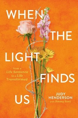 bokomslag When the Light Finds Us: From a Life Sentence to a Life Transformed