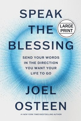 Speak the Blessing: Send Your Words in the Direction You Want Your Life to Go 1
