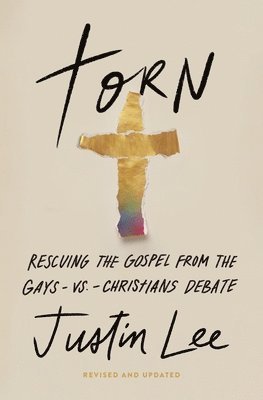 Justin Lee - Torn: Rescuing the Gospel from the Gays-Vs.-Christians Debate, Häftad