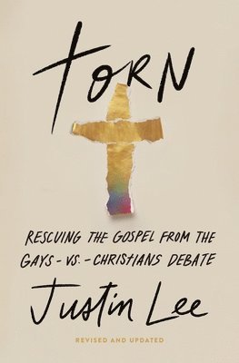 Torn: Rescuing the Gospel from the Gays-Vs.-Christians Debate 1