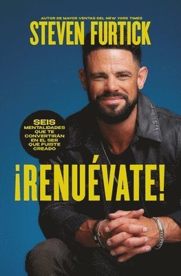 ¡Renuévate! (Do the New You): Seis Mentalidades Que Te Convertirán En El Ser Que Fuiste Creado 1