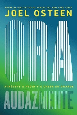 Ora Audazmente (Pray Bold): Atrévete a Pedir Y a Creer En Grande 1