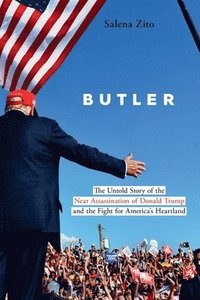 bokomslag Butler: The Untold Story of the Near Assassination of Donald Trump and the Fight for America's Heartland