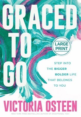 Graced to Go: Step Into the Bigger Bolder Life That Belongs to You 1