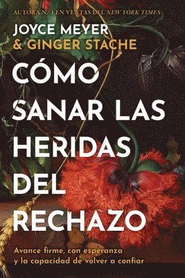 bokomslag Cómo Sanar Las Heridas del Rechazo (Healing the Wounds of Rejection)