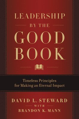 Brandon K. Mann, David L. Steward, David L Steward - Leadership by the Good Book, Inbunden