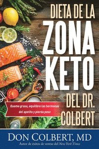 bokomslag Dieta de la Zona Keto del Dr. Colbert: Quema Grasa, Equilibre Las Hormonas del Apetito Y Pierda Peso