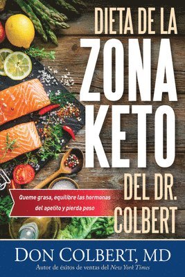 bokomslag Dieta de la Zona Keto del Dr. Colbert: Quema Grasa, Equilibre Las Hormonas del Apetito Y Pierda Peso