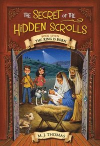 bokomslag The Secret of the Hidden Scrolls: The King Is Born, Book 7
