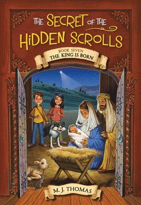 M. J. Thomas - The Secret of the Hidden Scrolls: The King Is Born, Book 7, Häftad