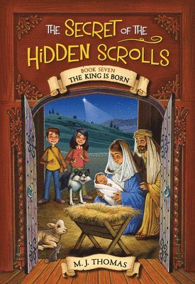 The Secret of the Hidden Scrolls: The King Is Born, Book 7 1
