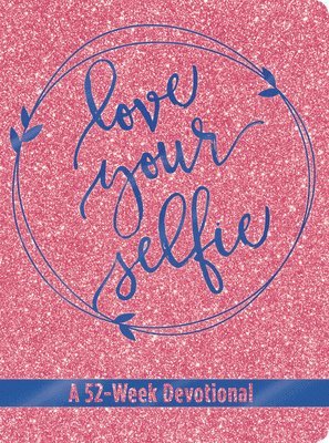 Love Your Selfie (Glitter Devotional) 1