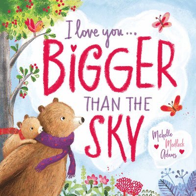 Michelle Medlock Adams - I Love You . . . Bigger Than the Sky, Inbunden