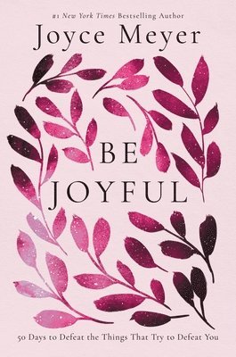 Joyce Meyer - Be Joyful, Inbunden