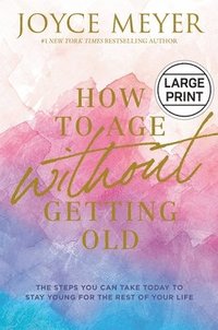 bokomslag How to Age Without Getting Old