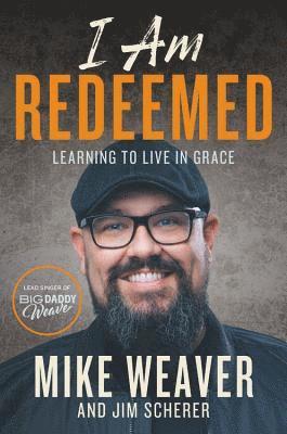 Jim Scherer, Mike Weaver - I Am Redeemed, Inbunden