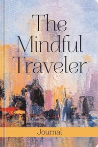 bokomslag The Mindful Traveler Journal