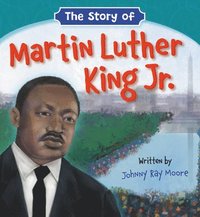 bokomslag The Story of Martin Luther King Jr.