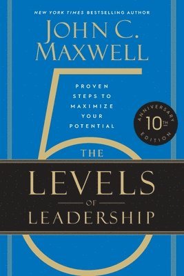 John C. Maxwell - The 5 Levels of Leadership (10th Anniversary Edition), Häftad