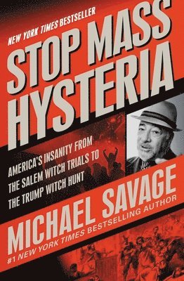 Michael Savage - Stop Mass Hysteria: America's Insanity from the Salem Witch Trials to the Trump Witch Hunt, Inbunden