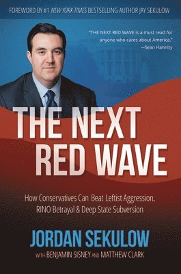 Benjamin Sisney, Jordan Sekulow, Matthew Clark - The Next Red Wave, Inbunden