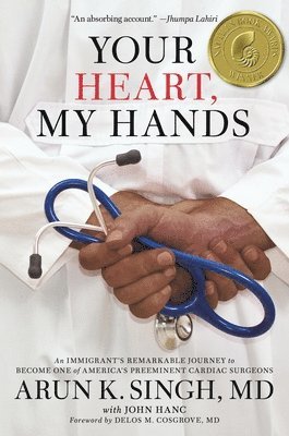 Arun K. Singh MD, John Hanc - Your Heart, My Hands, Inbunden