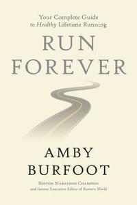 bokomslag Run Forever: Your Complete Guide to Healthy Lifetime Running