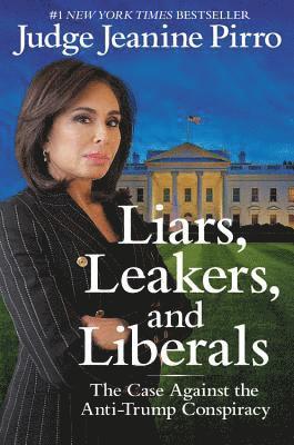 Jeanine Pirro - Pirro, J: Liars, Leakers, and Liberals, Inbunden