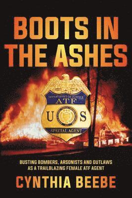 Cynthia Beebe - Boots in the Ashes, Inbunden