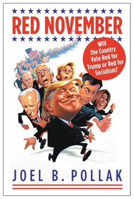Joel B. Pollak - Red November: Will the Country Vote Red for Trump or Red for Socialism?, Inbunden