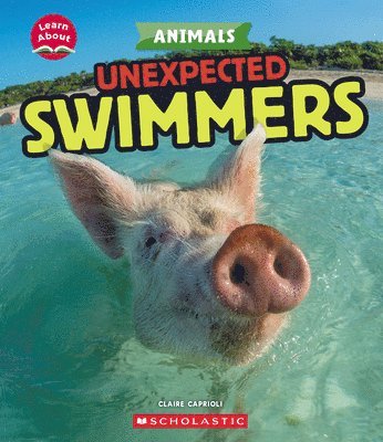 Unexpected Swimmers (Learn About: Animals) 1