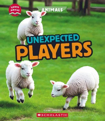 Unexpected Players (Learn About: Animals) 1