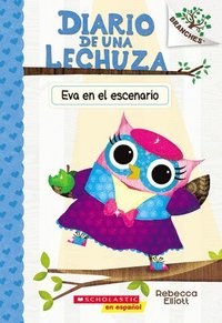 bokomslag Diario de Una Lechuza #13: Eva En El Escenario (Owl Diaries #13: Eva in the Spotlight)