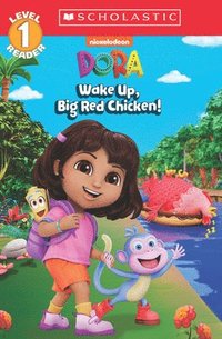 bokomslag Wake Up, Big Red Chicken! (Dora: Scholastic Reader, Level 1)