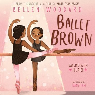 Bellen Woodard - Ballet Brown (An Original Picture Book), Inbunden