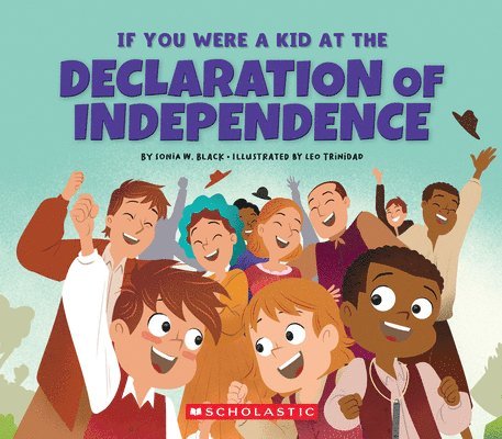 Sonia W. Black, Sonia W Black - If You Were a Kid at the Declaration of Independence (1776), Inbunden