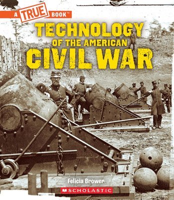 bokomslag Technology of the American Civil War (a True Book: Exploring the Civil War)