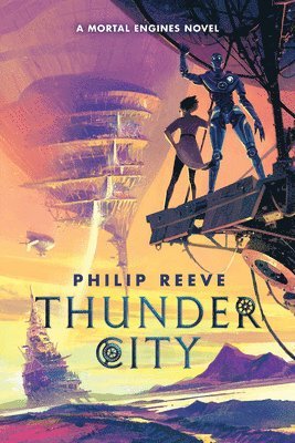Philip Reeve - Thunder City (A Mortal Engines Novel), Inbunden