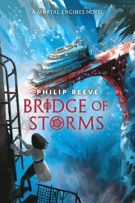 Philip Reeve - Bridge of Storms (A Mortal Engines novel), Inbunden