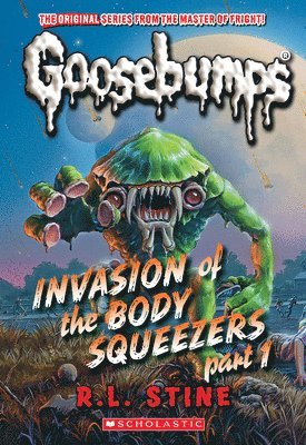 bokomslag Invasion of the Body Squeezers: Part 1 (Goosebumps Classics #41)