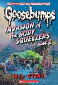 bokomslag Invasion of the Body Squeezers: Part 2 (Goosebumps Classics #42)