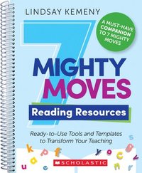 bokomslag 7 Mighty Moves Reading Resources: Ready-To-Use Tools and Templates to Transform Your Teaching