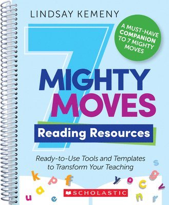 Lindsay Kemeny - 7 Mighty Moves Reading Resources: Ready-To-Use Tools and Templates to Transform Your Teaching, Häftad